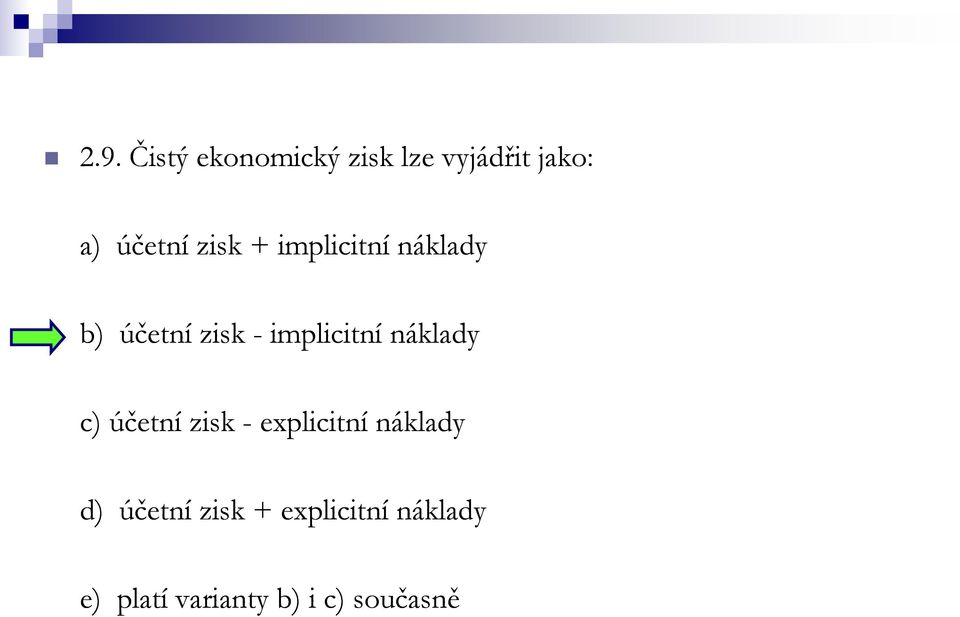 náklady c) účetní zisk - explicitní náklady d) účetní