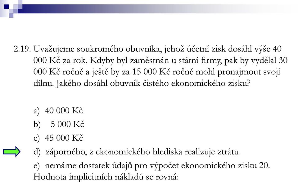 svoji dílnu. Jakého dosáhl obuvník čistého ekonomického zisku?