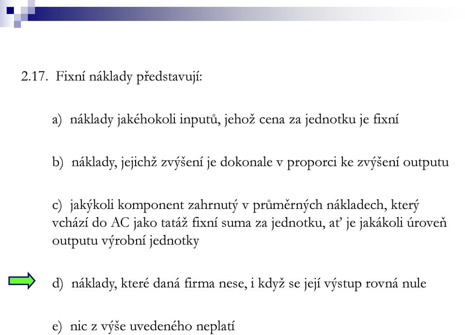 průměrných nákladech, který vchází do AC jako tatáž fixní suma za jednotku, ať je jakákoli úroveň