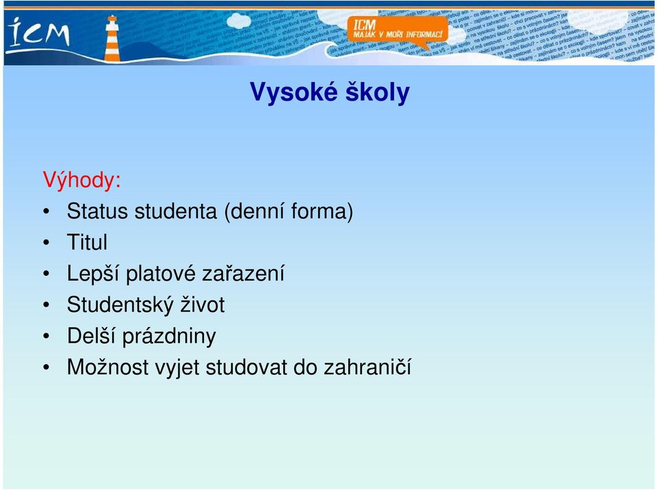 zařazení Studentský život Delší