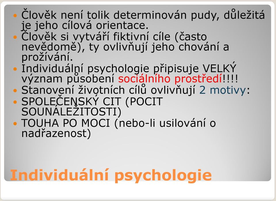 Individuální psychologie připisuje VELKÝ význam působení sociálního prostředí!