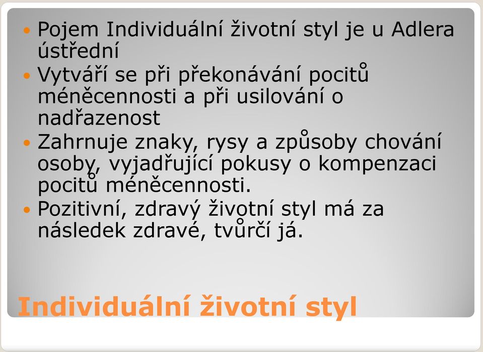 způsoby chování osoby, vyjadřující pokusy o kompenzaci pocitů méněcennosti.