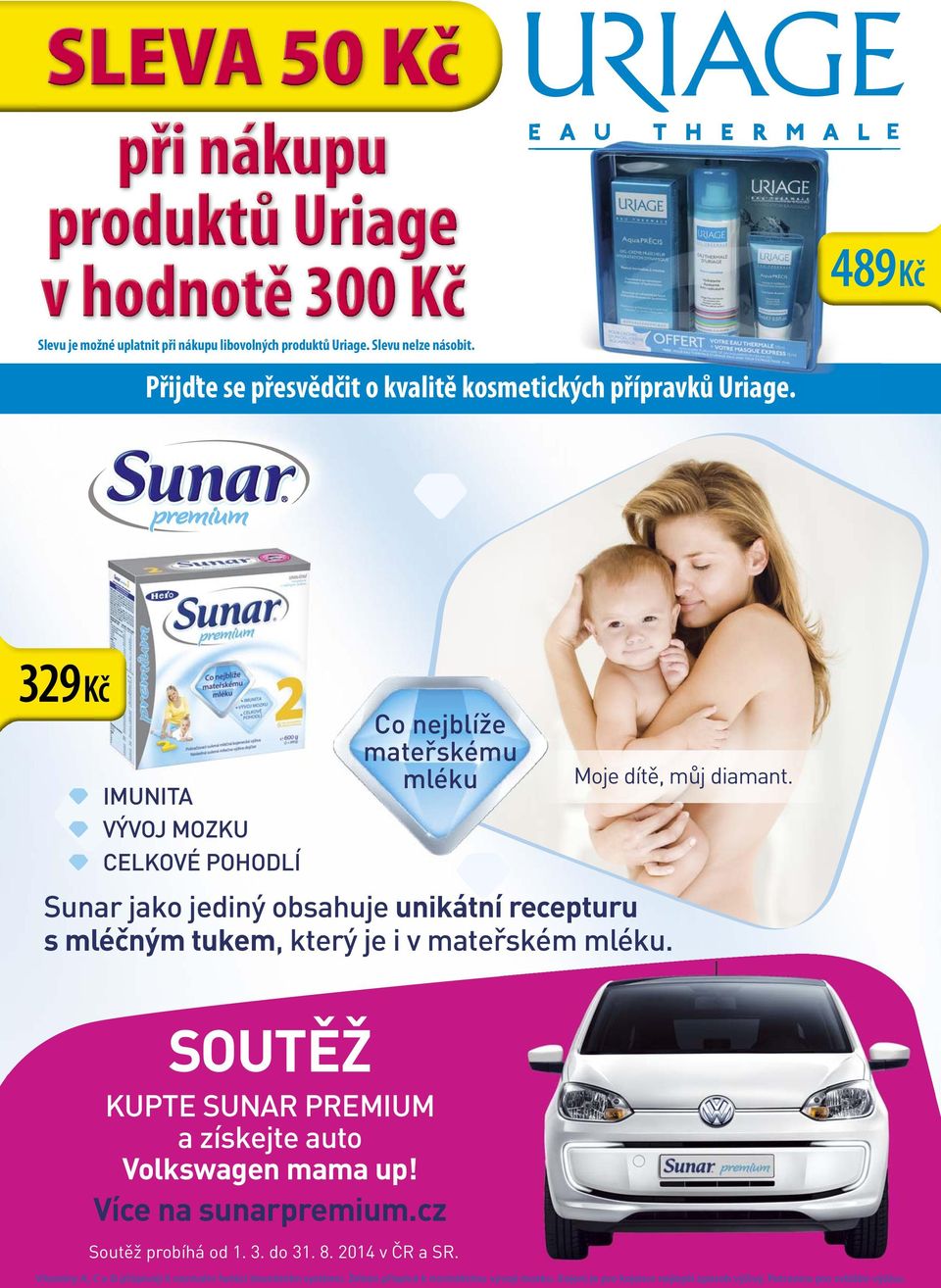 Moje dítě, můj diamant. SOUTĚŽ KUPTE SUNAR PREMIUM a získejte auto Volkswagen mama up! Více na sunarpremium.cz Soutěž probíhá od 1. 3. do 31. 8. 2014 v ČR a SR.