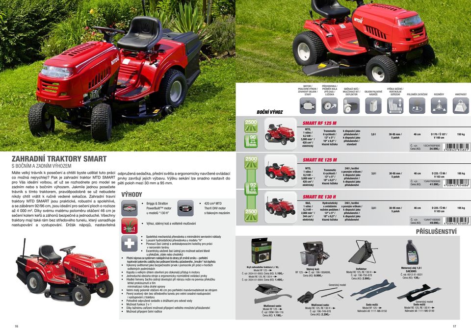 Pak je zahradní traktor MTD SMART pro Vás ideální volbou, ať už se rozhodnete pro model se zadním nebo s bočním výhozem.