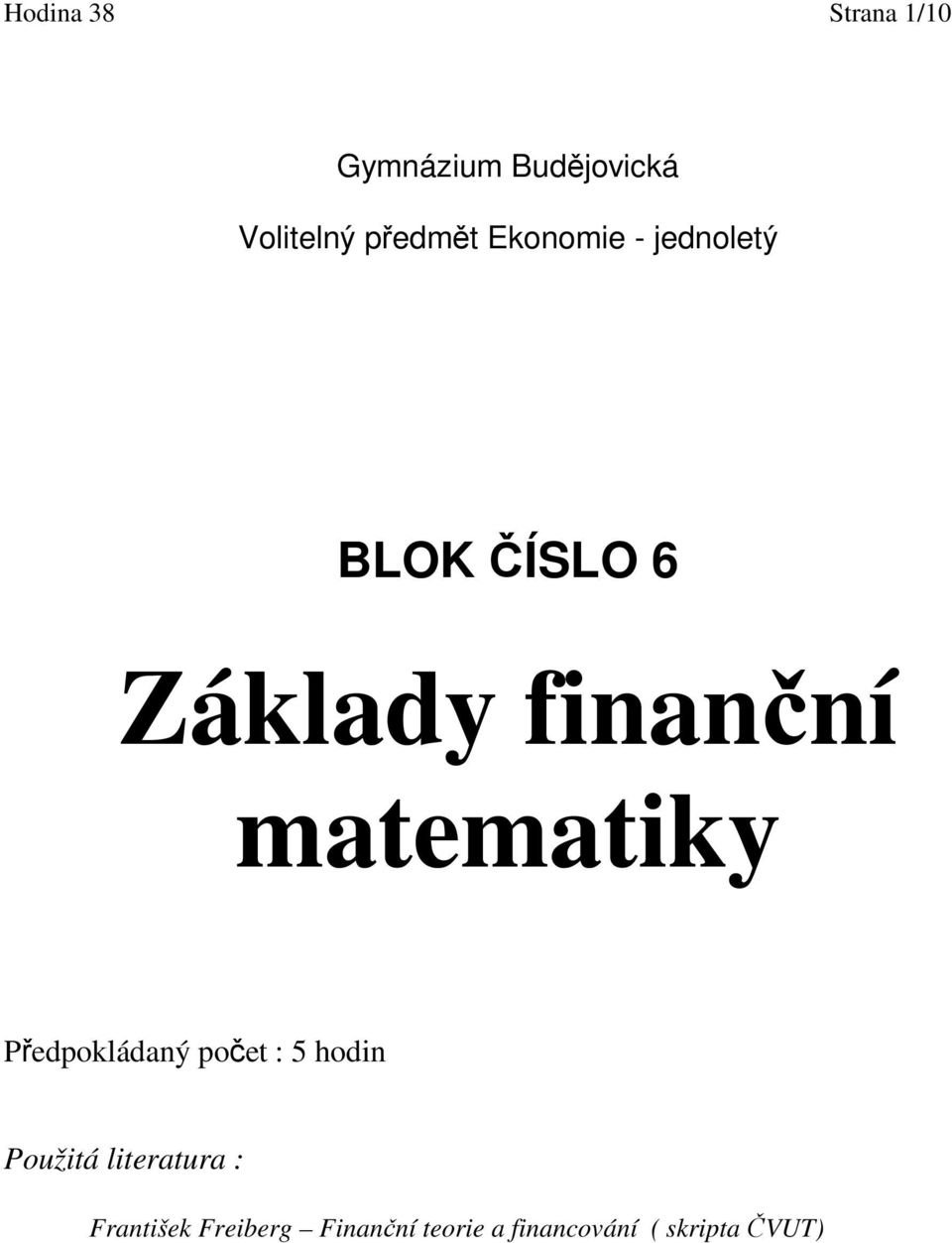 fnanční matematky ředpokládaný počet : 5 hodn oužtá