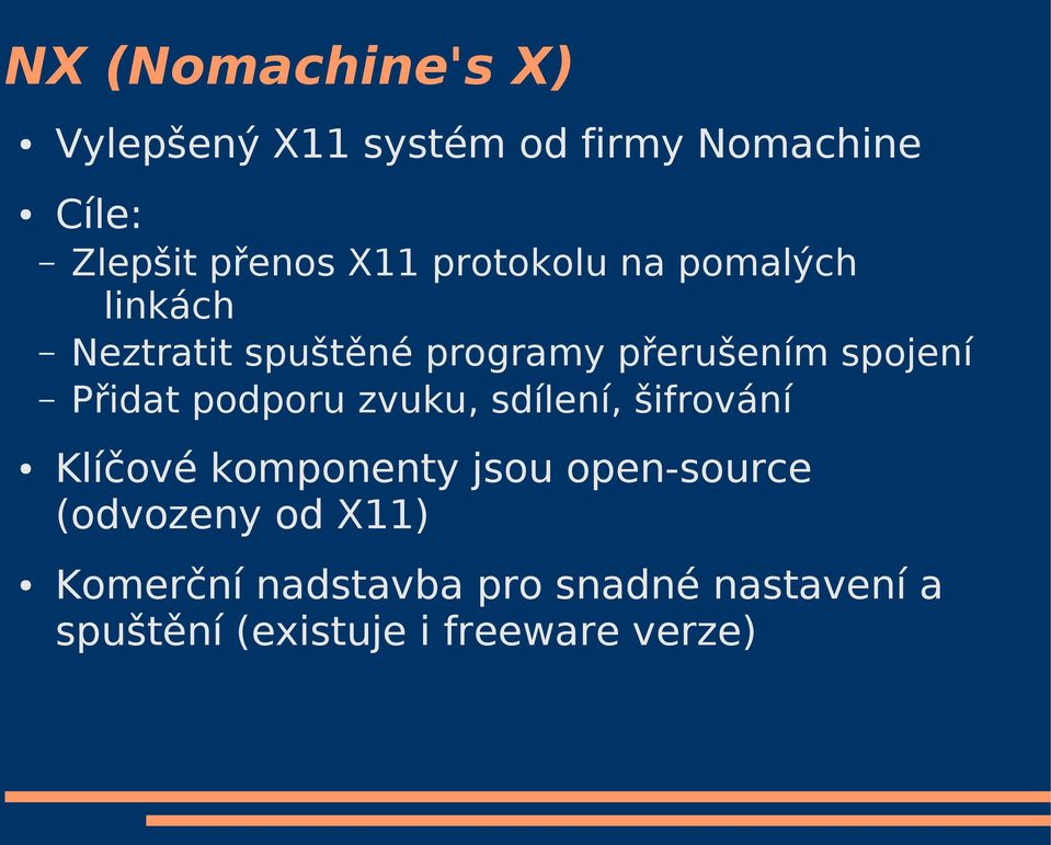 podporu zvuku, sdílení, šifrování Klíčové komponenty jsou open-source (odvozeny od