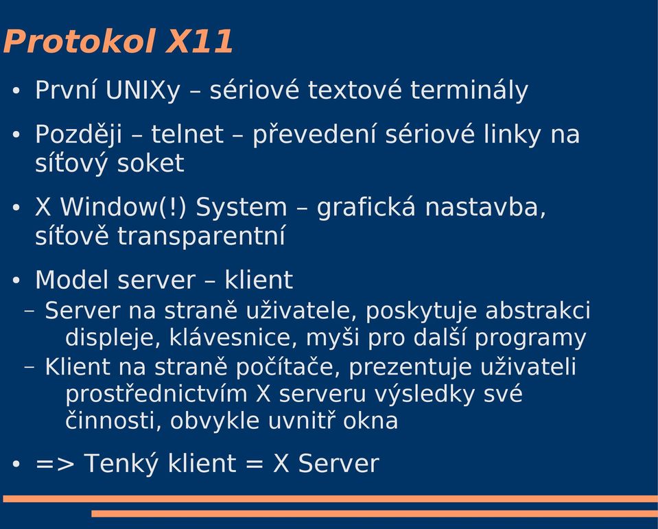 ) System grafická nastavba, síťově transparentní Model server klient Server na straně uživatele,