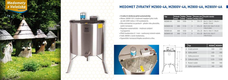 Vypouštěcí nerezová klapka zavařená u dna.