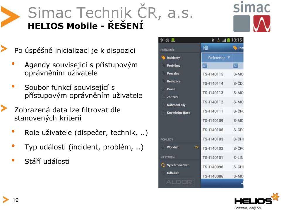 oprávněním uživatele Zobrazená data lze filtrovat dle stanovených kriterií Role