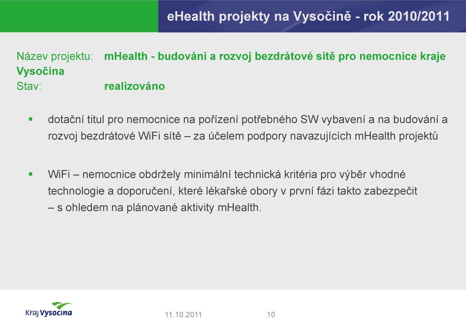 bezdrátové WiFi sítě za účelem podpory navazujících mhealth projektů WiFi nemocnice obdržely minimální technická kritéria