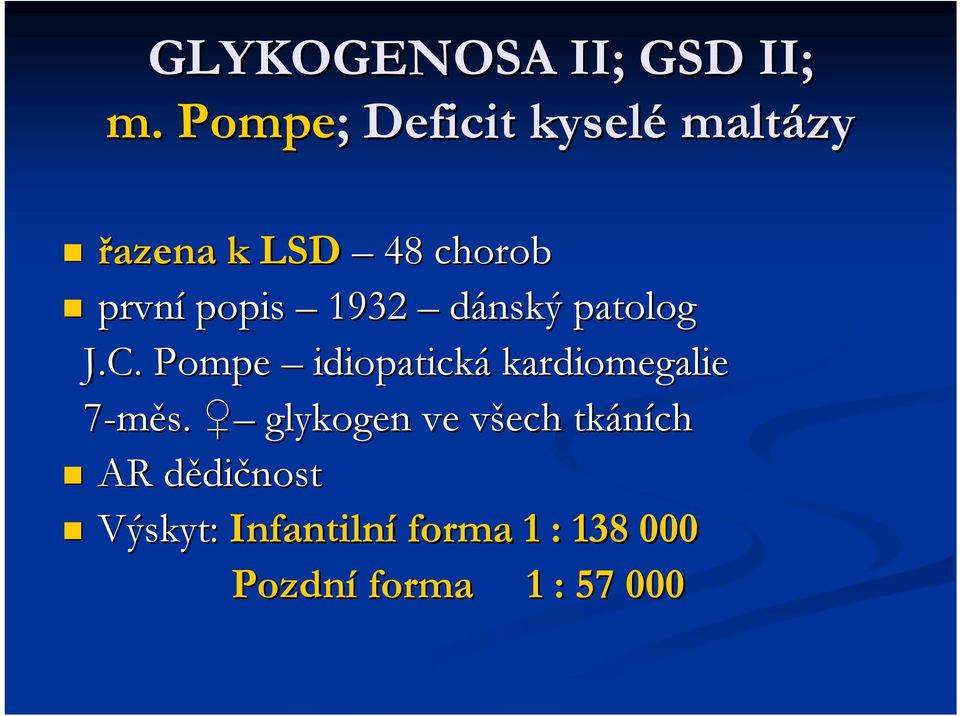popis 1932 dánský patolog J.C.