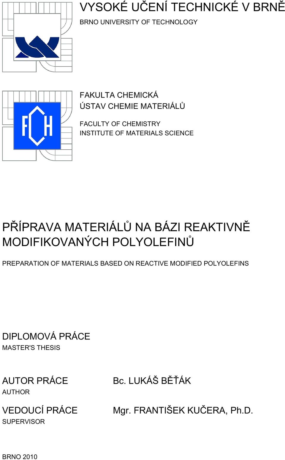 MDIFIKVANÝCH PLYLEFINŮ PREPARATIN F MATERIALS BASED N REACTIVE MDIFIED PLYLEFINS DIPLMVÁ PRÁCE