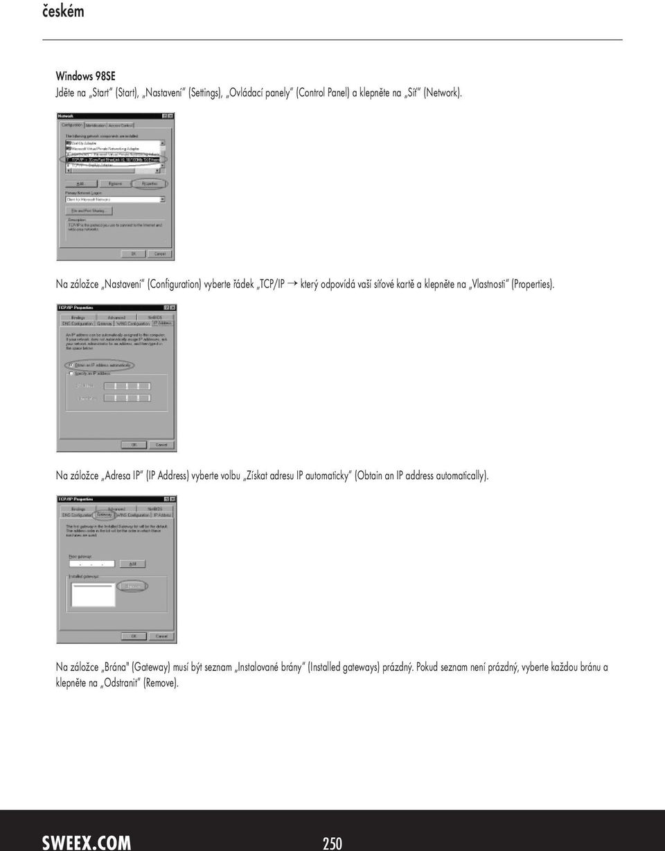 Na záložce Adresa IP (IP Address) vyberte volbu Získat adresu IP automaticky (Obtain an IP address automatically).