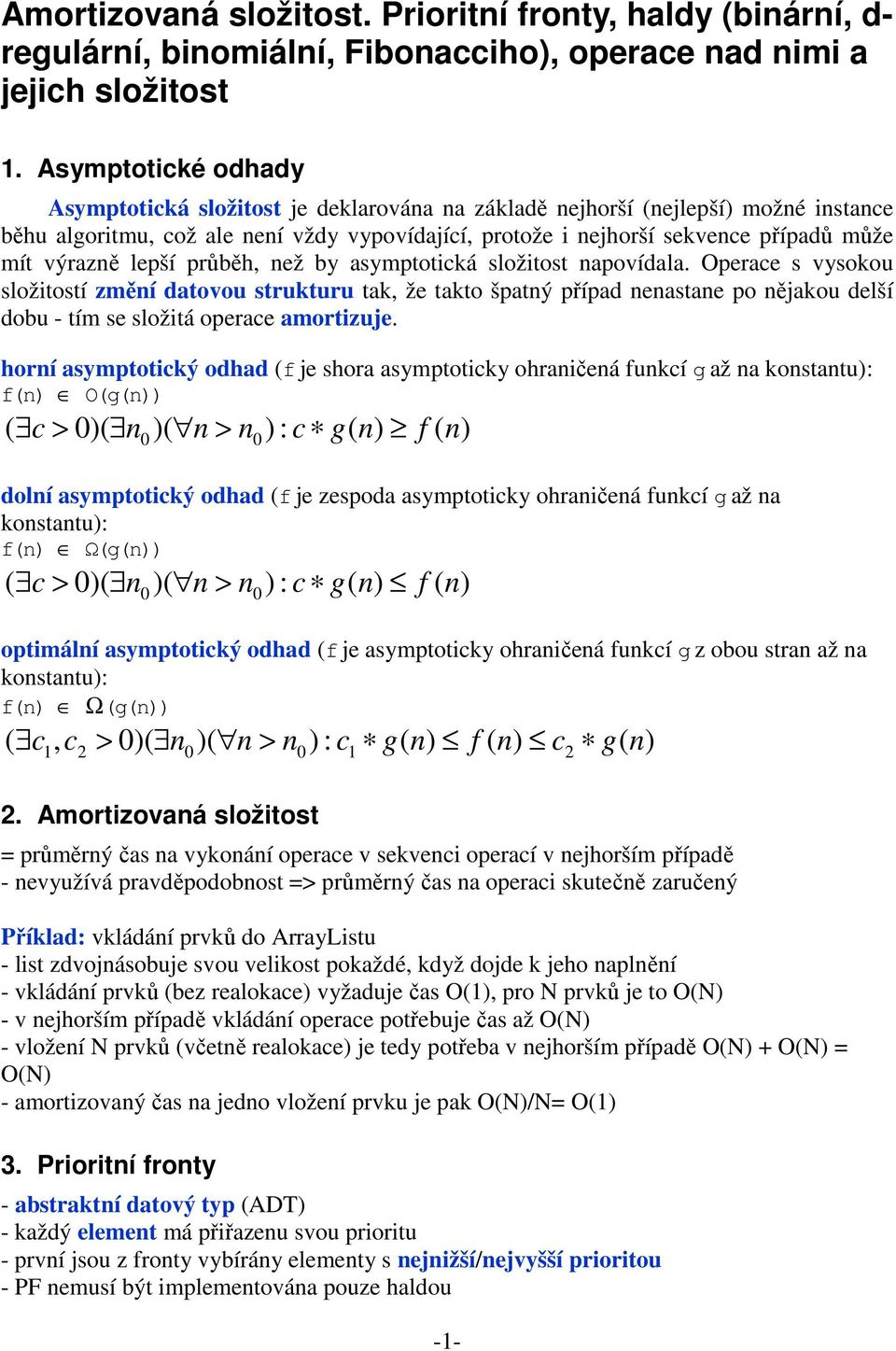 výrazně lepší průběh, než by asymptotická složitost napovídala.