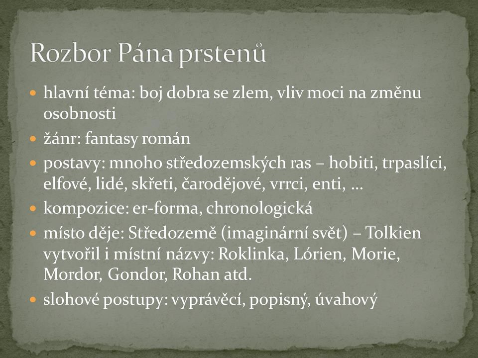 er-forma, chronologická místo děje: Středozemě (imaginární svět) Tolkien vytvořil i místní