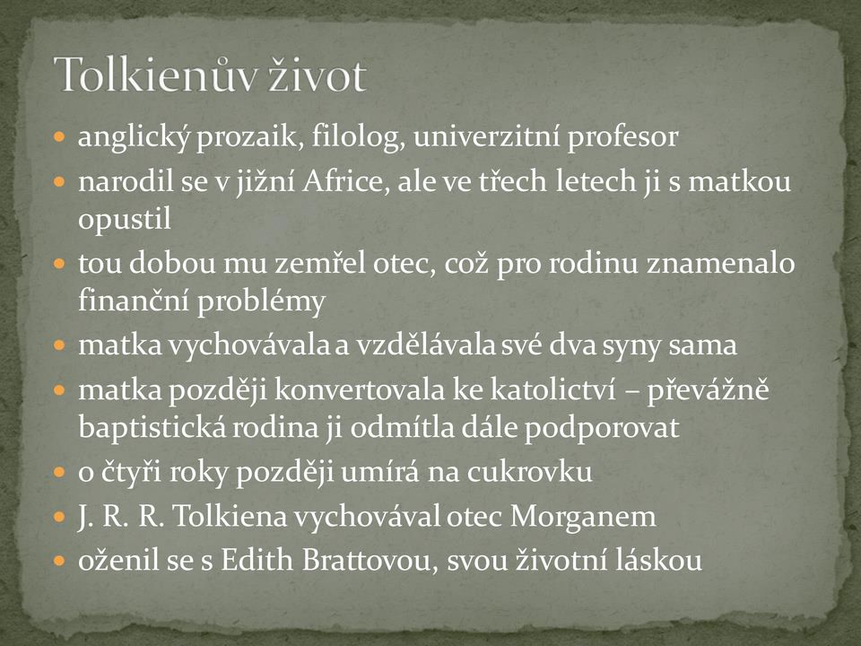 sama matka později konvertovala ke katolictví převážně baptistická rodina ji odmítla dále podporovat o čtyři roky