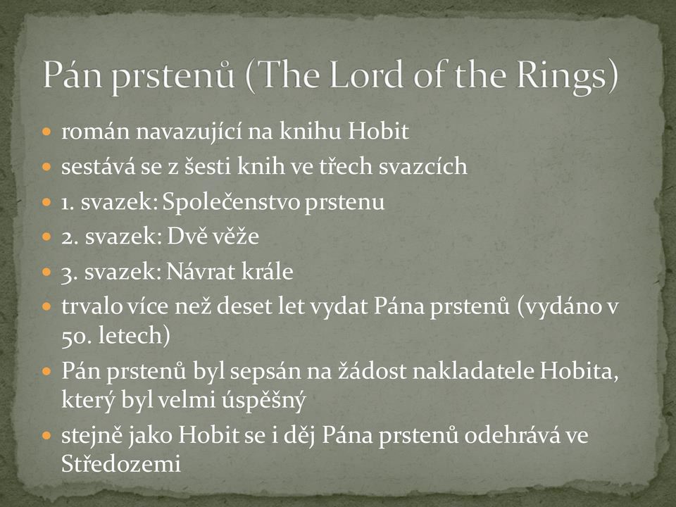 svazek: Návrat krále trvalo více než deset let vydat Pána prstenů (vydáno v 50.