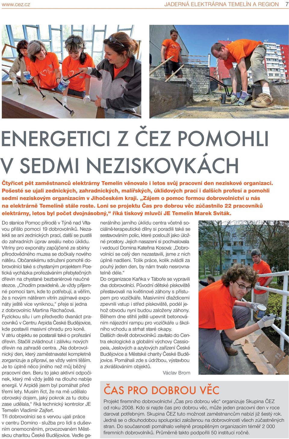Zájem o pomoc formou dobrovolnictví u nás na elektrárně Temelíně stále roste.
