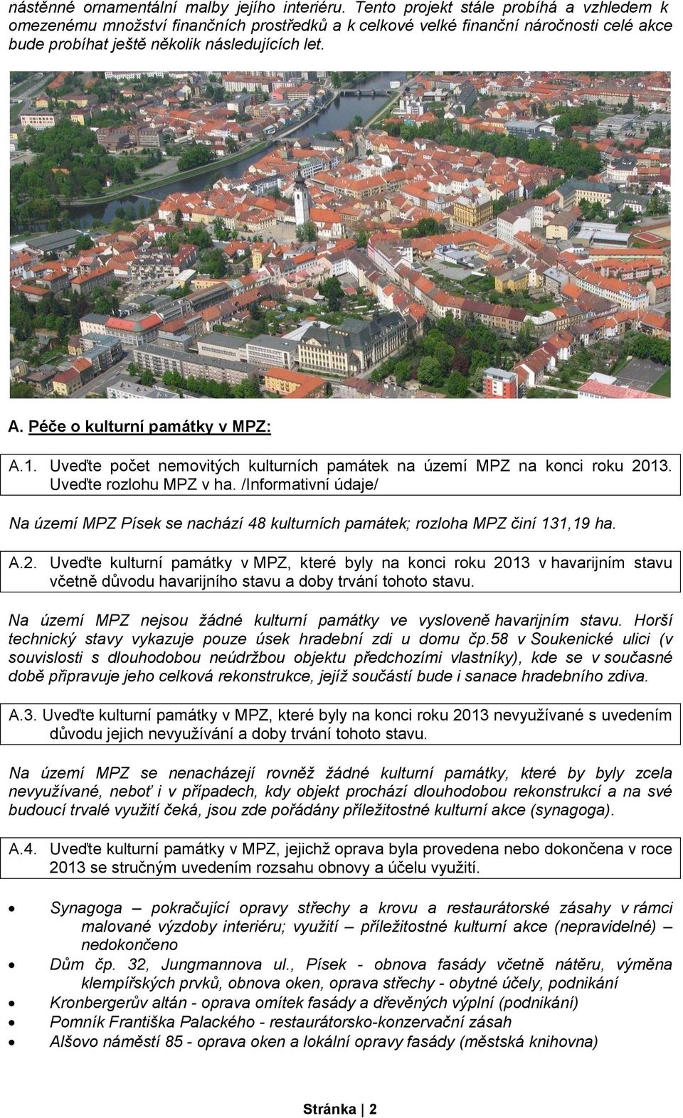 Péče o kulturní památky v MPZ: A.1. Uveďte počet nemovitých kulturních památek na území MPZ na konci roku 2013. Uveďte rozlohu MPZ v ha.