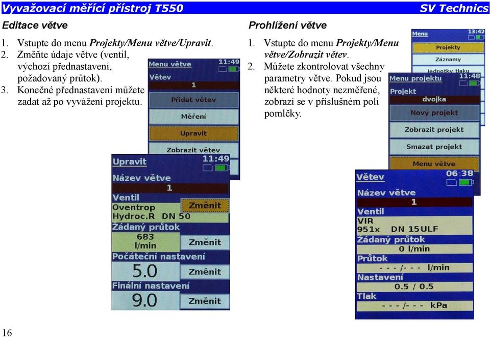 Konečné přednastavení můžete zadat až po vyvážení projektu. Prohlížení větve 1.