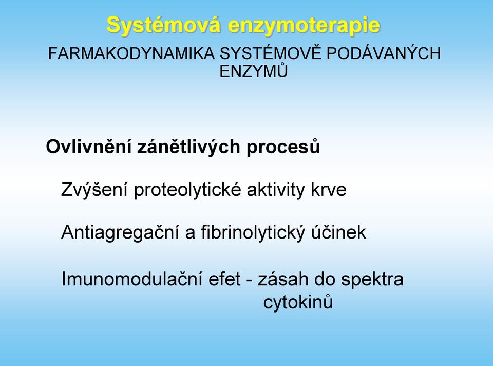 proteolytické aktivity krve Antiagregační a