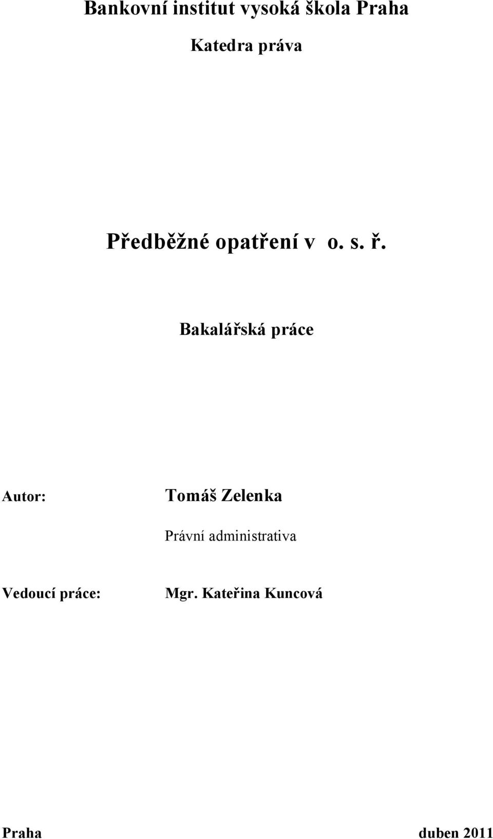 Bakalářská práce Autor: Tomáš Zelenka Právní