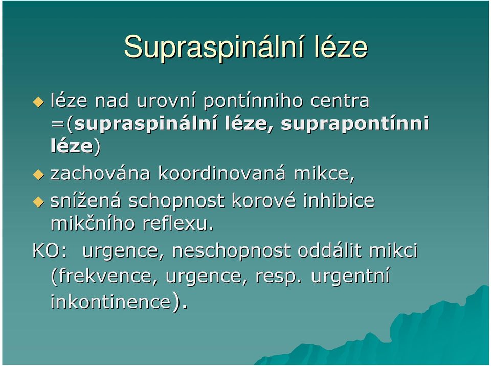 koordinovaná mikce, snížen ená schopnost korové inhibice mikčního