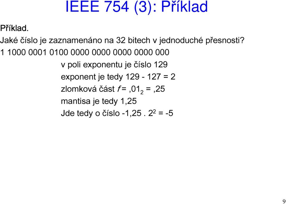 1 1000 0001 0100 0000 0000 0000 0000 000 v poli exponentu je číslo