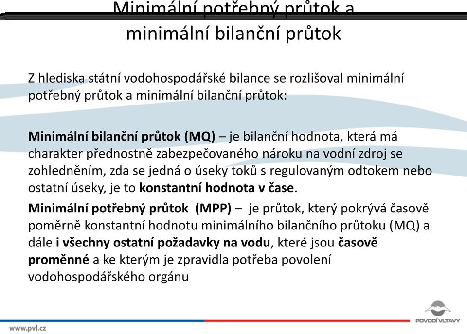 regulovaným odtokem nebo ostatní úseky, je to konstantní hodnota v čase.