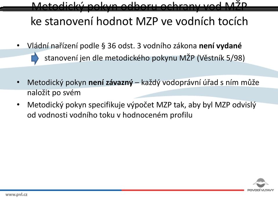 3 vodního zákona není vydané stanovení jen dle metodického pokynu MŽP (Věstník 5/98) Metodický