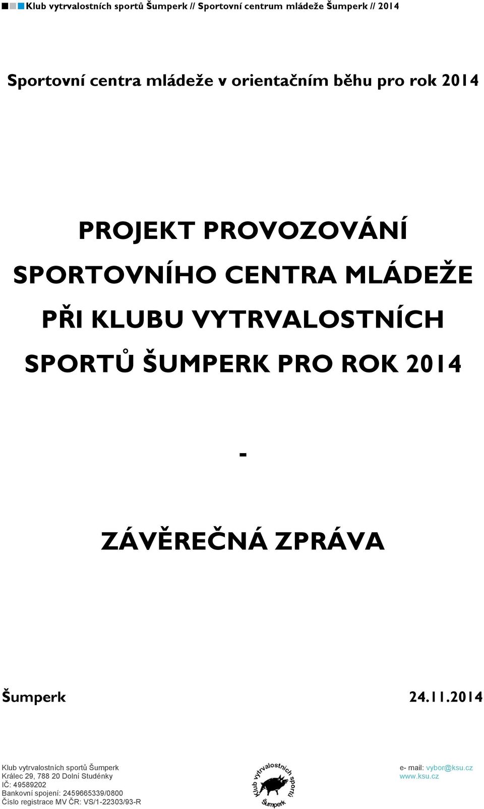 PROVOZOVÁNÍ SPORTOVNÍHO CENTRA MLÁDEŽE PŘI KLUBU