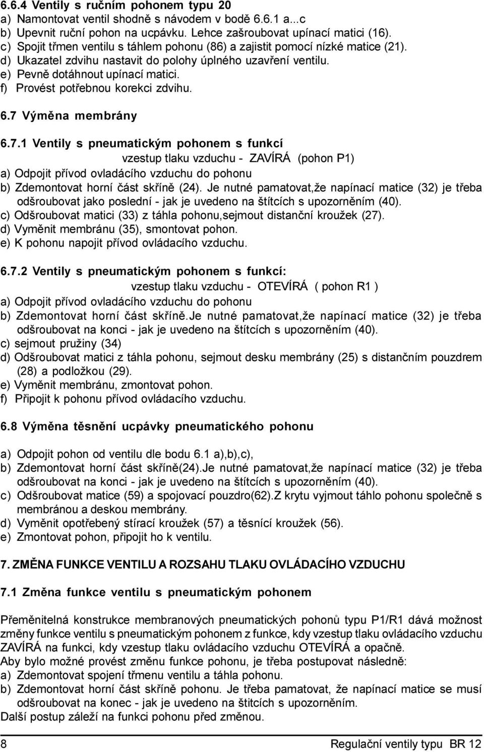 f) Provést potøebnou korekci zdvihu. 6.7 