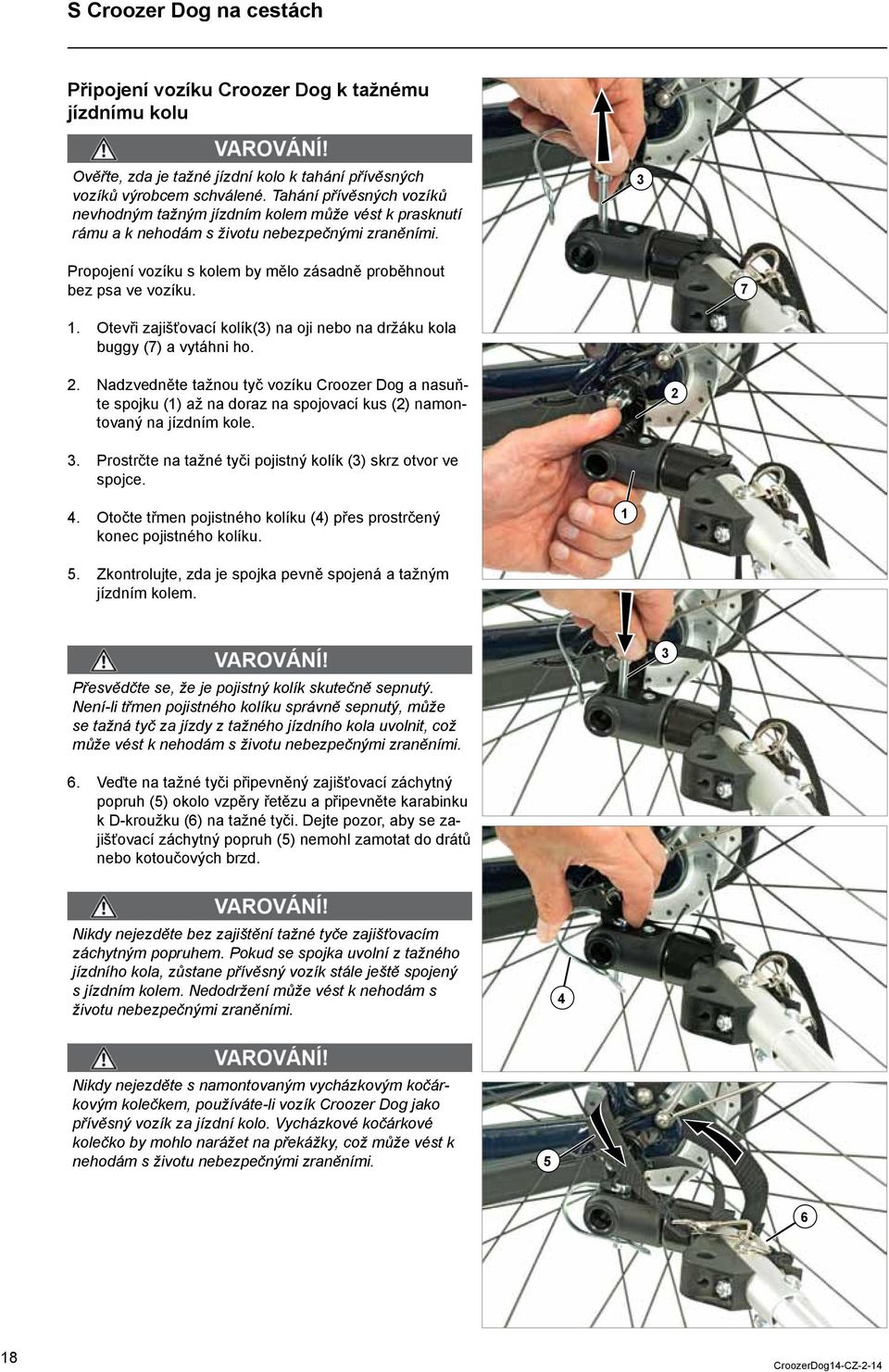 7. Otevři zajišťovací kolík() na oji nebo na držáku kola buggy (7) a vytáhni ho.