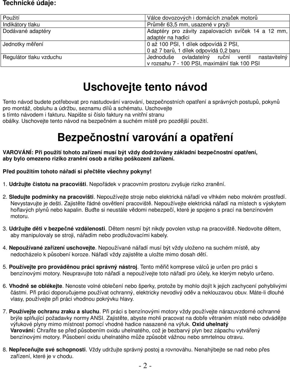 maximální tlak 100 PSI Uschovejte tento návod Tento návod budete potřebovat pro nastudování varování, bezpečnostních opatření a správných postupů, pokynů pro montáž, obsluhu a údržbu, seznamu dílů a