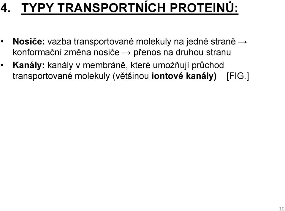 druhou stranu Kanály: kanály v membráně, které umožňují
