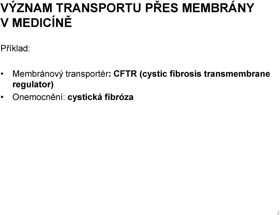 transportér: CFTR (cystic fibrosis