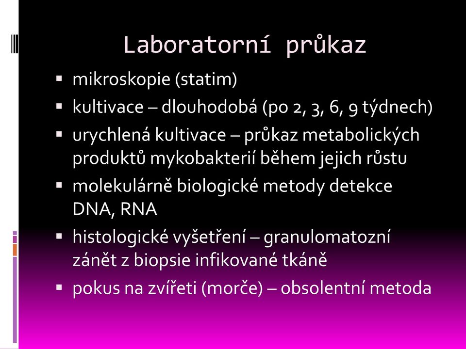 jejich růstu molekulárně biologické metody detekce DNA, RNA histologické