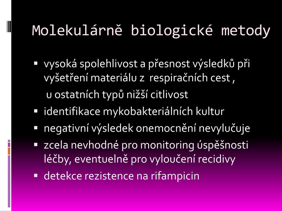 mykobakteriálních kultur negativní výsledek onemocnění nevylučuje zcela nevhodné pro