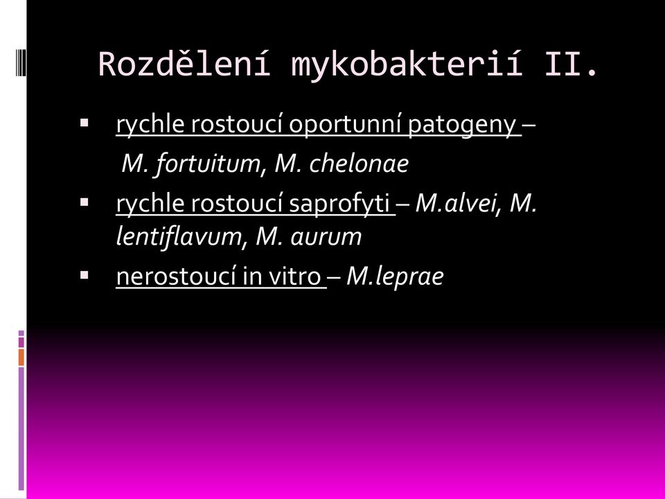 fortuitum, M.