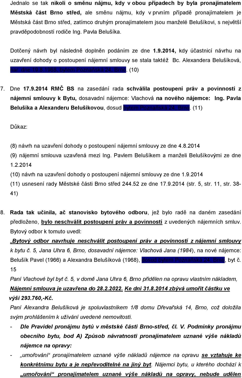 2014, kdy účastnicí návrhu na uzavření dohody o postoupení nájemní smlouvy se stala taktéž Bc. Alexandera Belušíková, nar. dne 19.