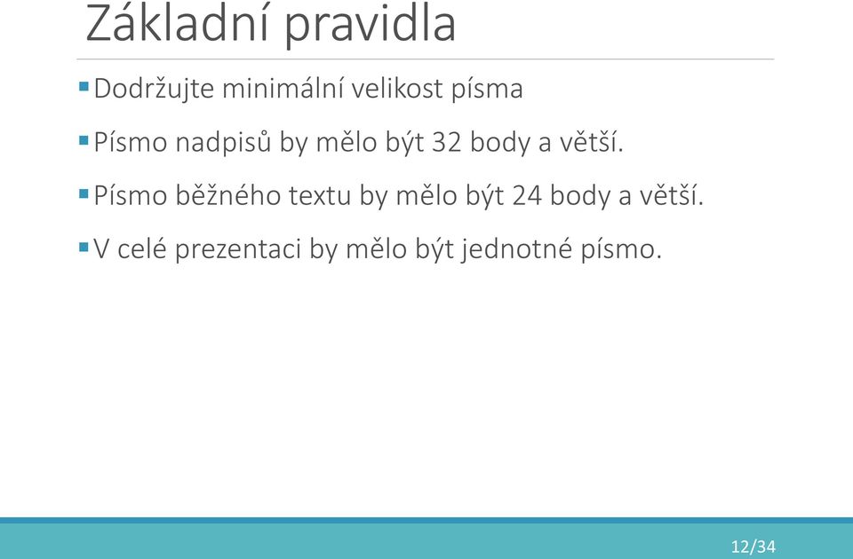 Písmo běžného textu by mělo být 24 body a větší.