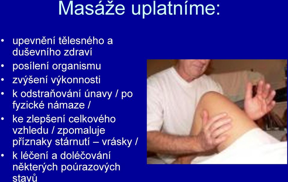 fyzické námaze / ke zlepšení celkového vzhledu / zpomaluje