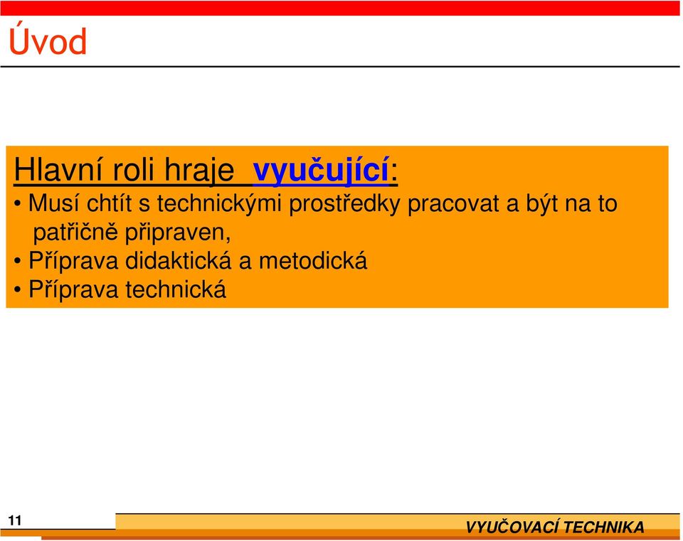 a být na to patřičně připraven, Příprava