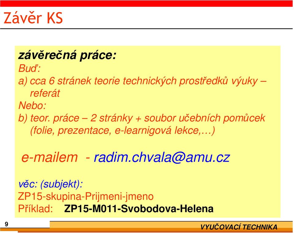 práce 2 stránky + soubor učebních pomůcek (folie, prezentace, e-learnigová