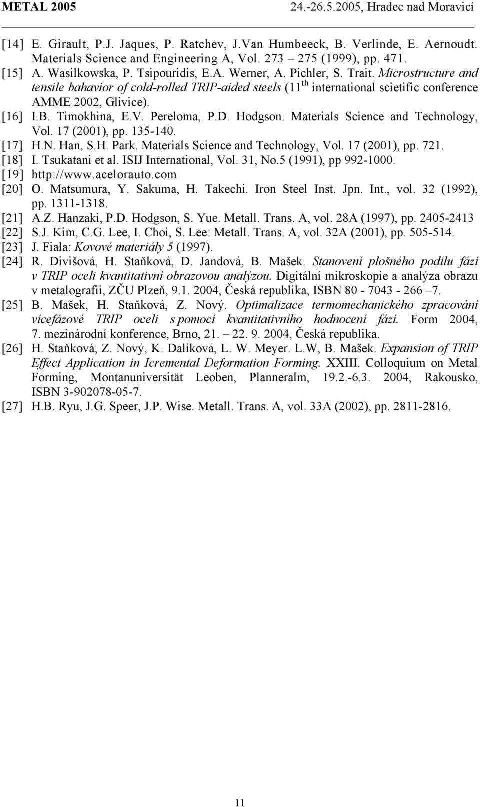 Materials Science and Technology, Vol. 17 (2001), pp. 135-140. [17] H.N. Han, S.H. Park. Materials Science and Technology, Vol. 17 (2001), pp. 721. [18] I. Tsukatani et al. ISIJ International, Vol.