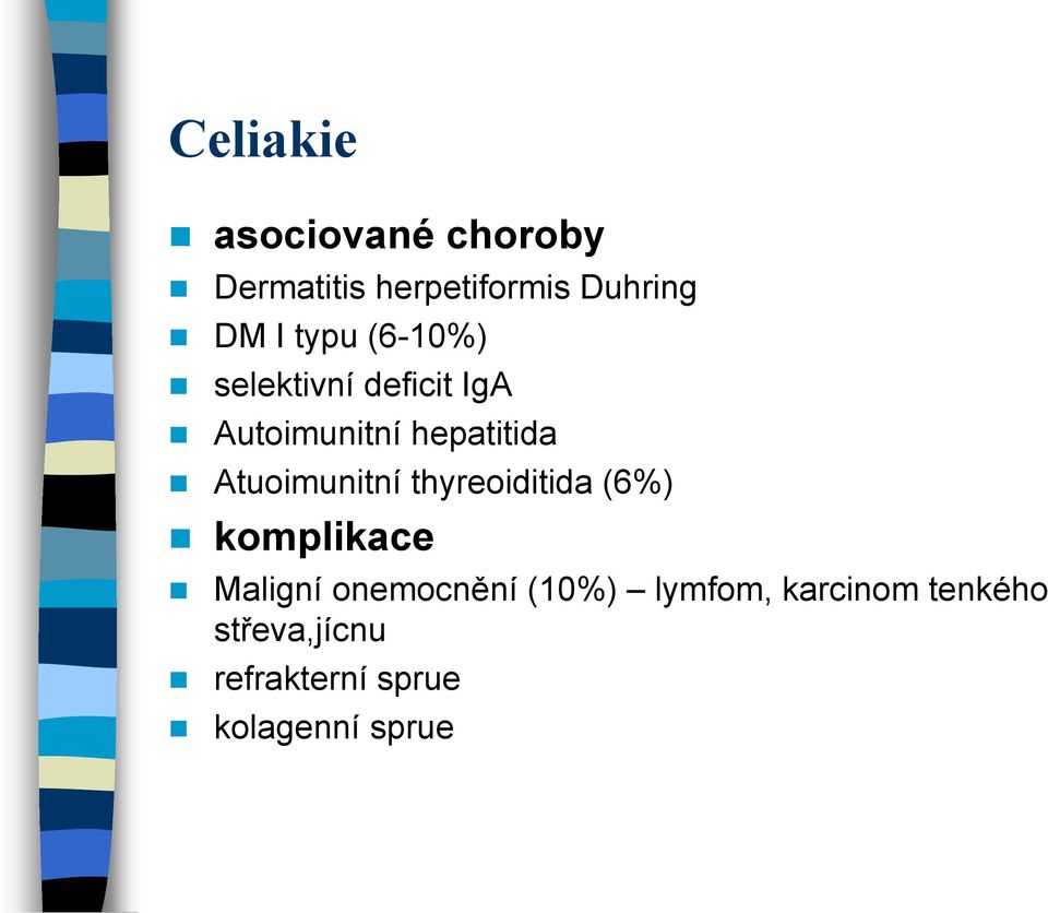 Atuoimunitní thyreoiditida (6%) komplikace Maligní onemocnění