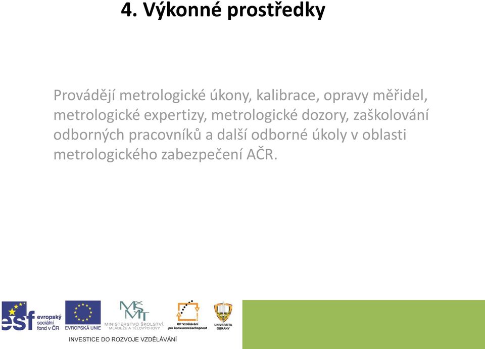 metrologické dozory, zaškolování odborných pracovníků