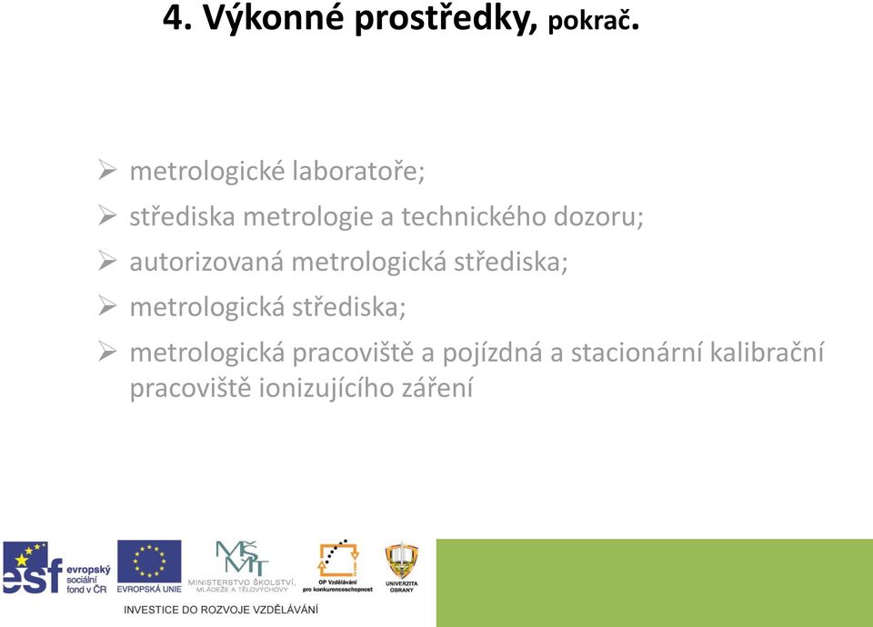 dozoru; autorizovaná metrologická střediska; metrologická