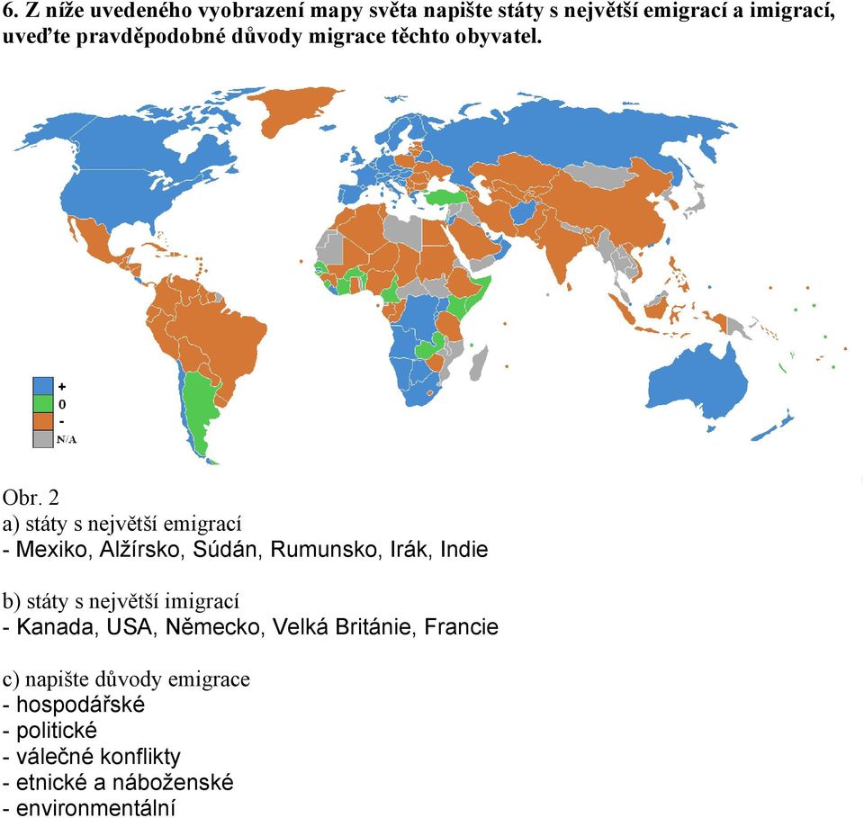 2 a) státy s největší emigrací - Mexiko, Alžírsko, Súdán, Rumunsko, Irák, Indie b) státy s největší