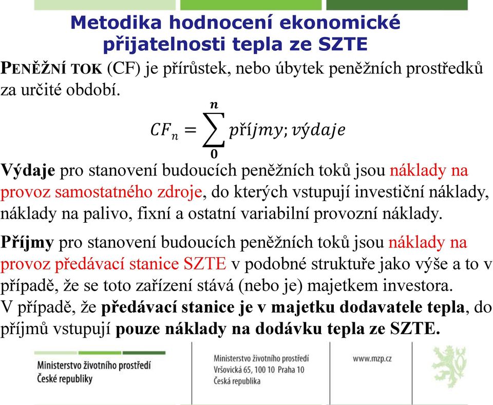 náklady na palivo, fixní a ostatní variabilní provozní náklady.